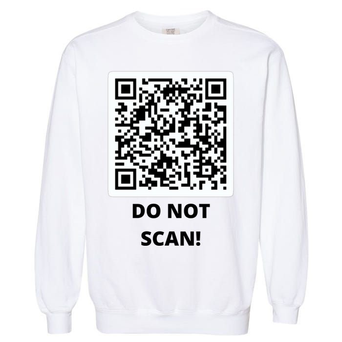 Funny Rick Roll Meme QR Code Do Not Scan Design Garment-Dyed Sweatshirt