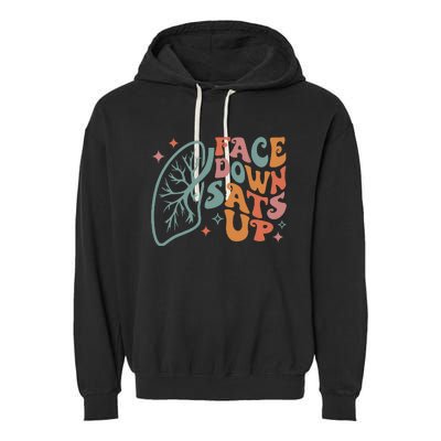 Funny RT Respiratory Therapist Quote Face Down Sats Up Garment-Dyed Fleece Hoodie