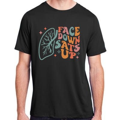 Funny RT Respiratory Therapist Quote Face Down Sats Up Adult ChromaSoft Performance T-Shirt