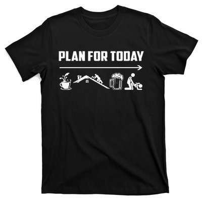 Funny Roofing Roofer Plan For Today Coffee Roofing Beer T-Shirt