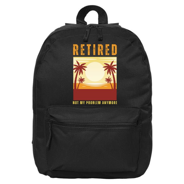 Funny Retired Retirement Gift Not My Problem Anymore 16 in Basic Backpack