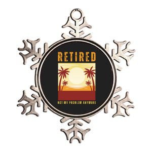 Funny Retired Retirement Gift Not My Problem Anymore Metallic Star Ornament