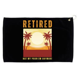 Funny Retired Retirement Gift Not My Problem Anymore Grommeted Golf Towel