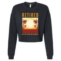 Funny Retired Retirement Gift Not My Problem Anymore Cropped Pullover Crew