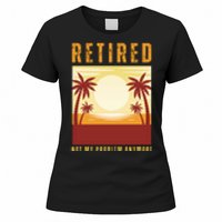 Funny Retired Retirement Gift Not My Problem Anymore Women's T-Shirt