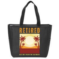 Funny Retired Retirement Gift Not My Problem Anymore Zip Tote Bag