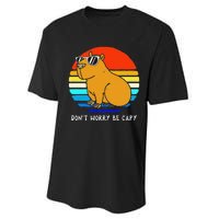 Funny Retro Rodent Funny Capybara Dont Be Worry Be Capy Performance Sprint T-Shirt