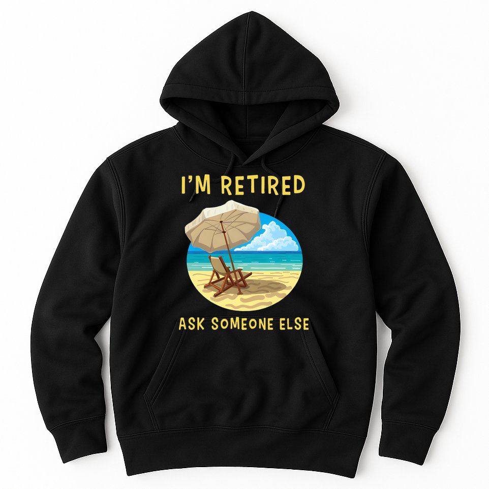 Funny Retired Retirement Gift Hoodie