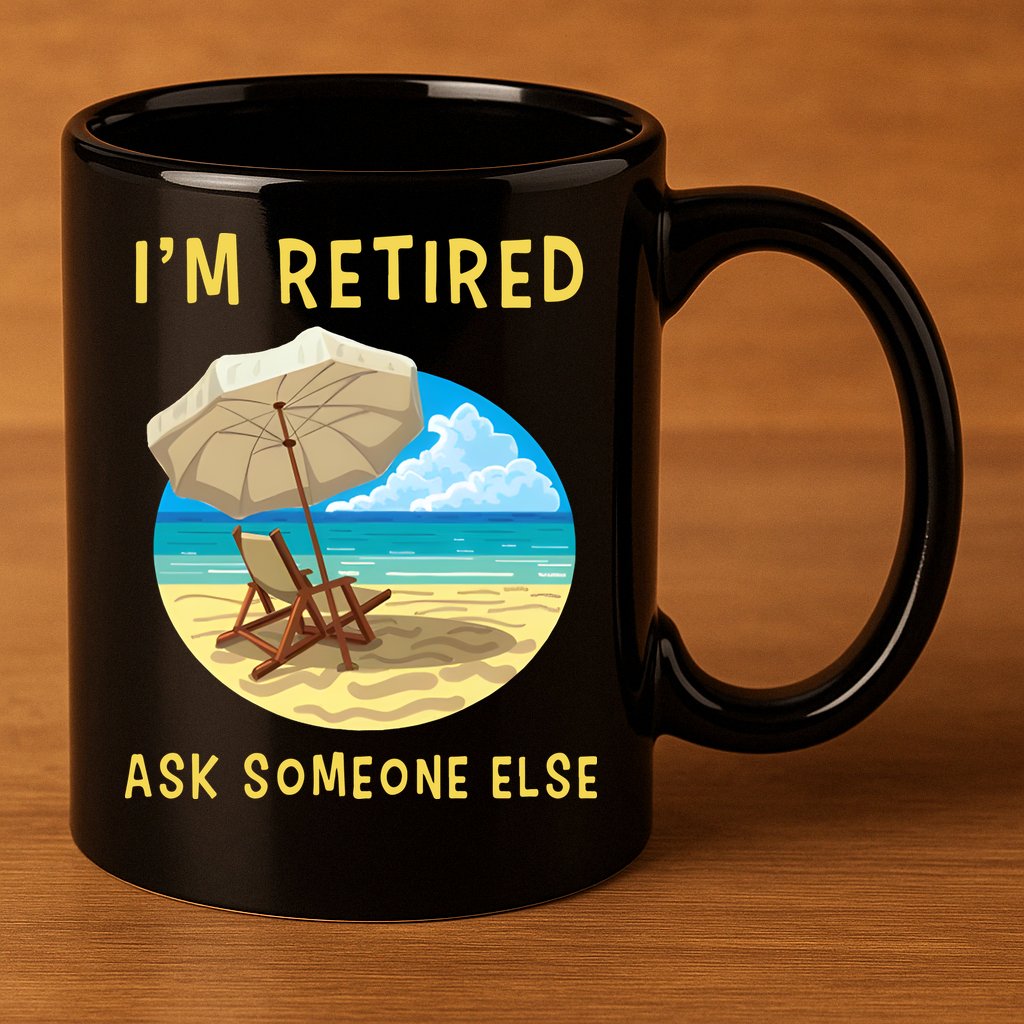 Funny Retired Retirement Gift 11oz C Handle Ceramic Mug