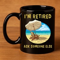 Funny Retired Retirement Gift 11oz C Handle Ceramic Mug