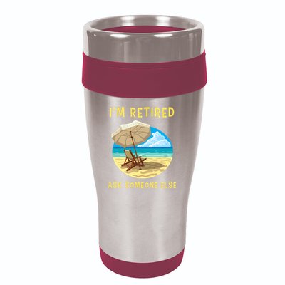 Funny Retired Retirement Gift 16oz Travel Tumbler