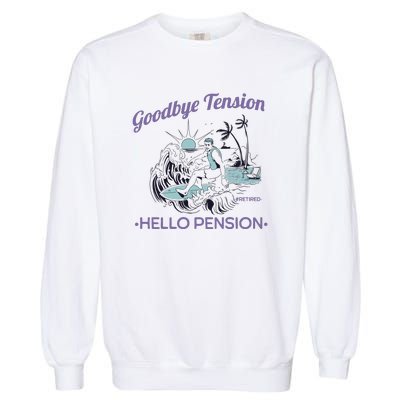 Funny Retired Retirement Gift Goodbye Tension Garment-Dyed Sweatshirt