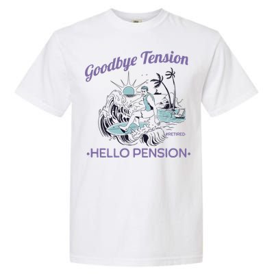 Funny Retired Retirement Gift Goodbye Tension Garment-Dyed Heavyweight T-Shirt