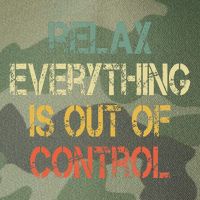 Funny Retro Relax Everything Is Out Of Control Sarcasm Legacy Tie Dye Trucker Hat