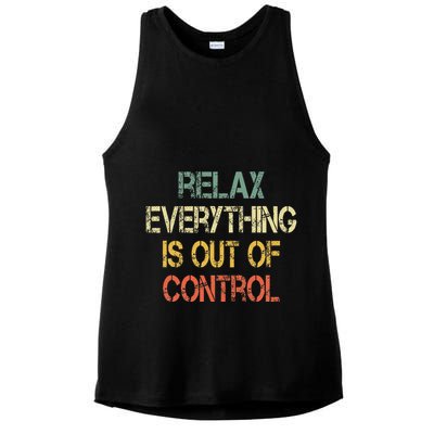 Funny Retro Relax Everything Is Out Of Control Sarcasm Ladies PosiCharge Tri-Blend Wicking Tank