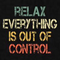 Funny Retro Relax Everything Is Out Of Control Sarcasm Ladies PosiCharge Tri-Blend Wicking Tank