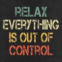 Funny Retro Relax Everything Is Out Of Control Sarcasm Cool Comfort Performance Bucket Hat