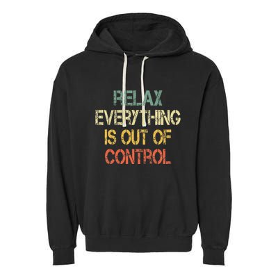 Funny Retro Relax Everything Is Out Of Control Sarcasm Garment-Dyed Fleece Hoodie