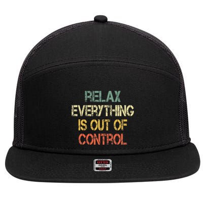 Funny Retro Relax Everything Is Out Of Control Sarcasm 7 Panel Mesh Trucker Snapback Hat