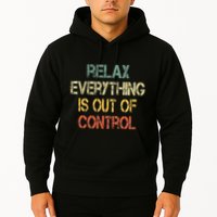 Funny Retro Relax Everything Is Out Of Control Sarcasm Hoodie
