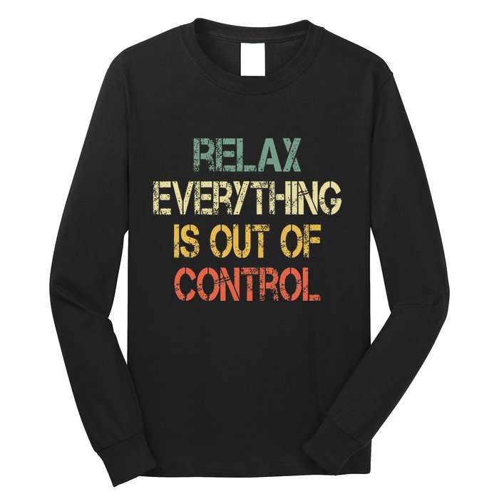 Funny Retro Relax Everything Is Out Of Control Sarcasm Long Sleeve Shirt