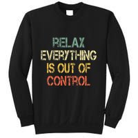 Funny Retro Relax Everything Is Out Of Control Sarcasm Sweatshirt