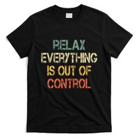 Funny Retro Relax Everything Is Out Of Control Sarcasm T-Shirt