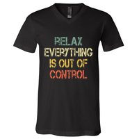 Funny Retro Relax Everything Is Out Of Control Sarcasm V-Neck T-Shirt