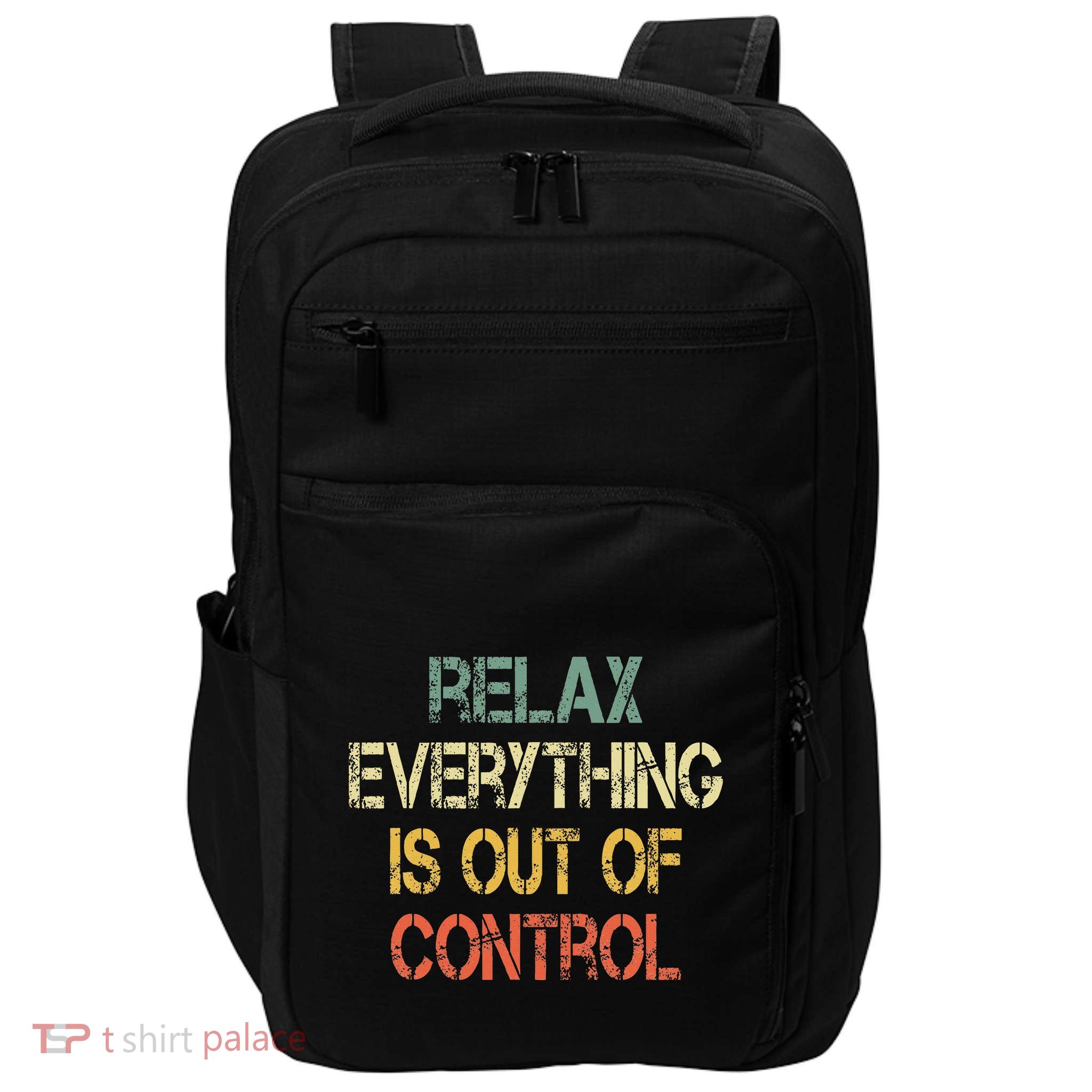 Funny Retro Relax Everything Is Out Of Control Sarcasm Impact Tech Backpack