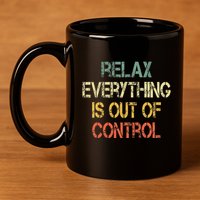 Funny Retro Relax Everything Is Out Of Control Sarcasm 11oz C Handle Ceramic Mug