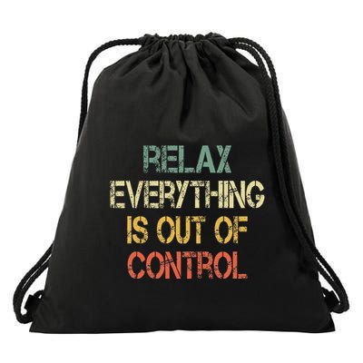Funny Retro Relax Everything Is Out Of Control Sarcasm Drawstring Bag
