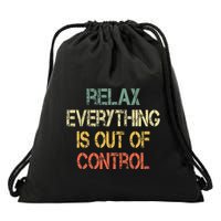 Funny Retro Relax Everything Is Out Of Control Sarcasm Drawstring Bag