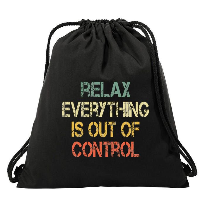 Funny Retro Relax Everything Is Out Of Control Sarcasm Drawstring Bag