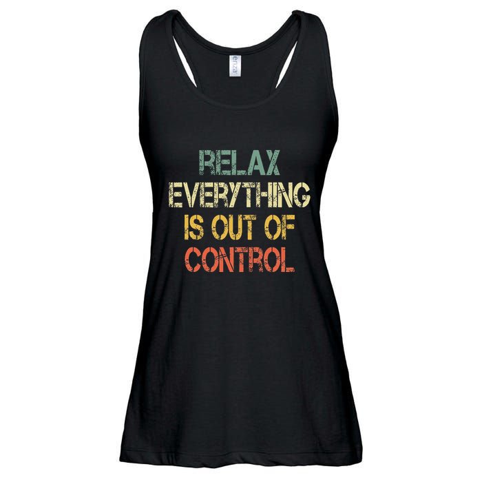 Funny Retro Relax Everything Is Out Of Control Sarcasm Ladies Essential Flowy Tank