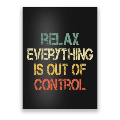 Funny Retro Relax Everything Is Out Of Control Sarcasm Poster