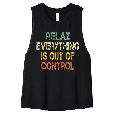 Funny Retro Relax Everything Is Out Of Control Sarcasm Women's Racerback Cropped Tank