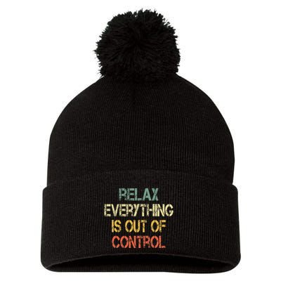Funny Retro Relax Everything Is Out Of Control Sarcasm Pom Pom 12in Knit Beanie