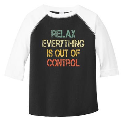 Funny Retro Relax Everything Is Out Of Control Sarcasm Toddler Fine Jersey T-Shirt