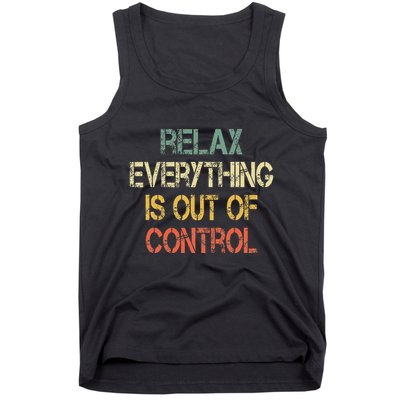 Funny Retro Relax Everything Is Out Of Control Sarcasm Tank Top