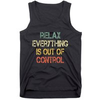 Funny Retro Relax Everything Is Out Of Control Sarcasm Tank Top