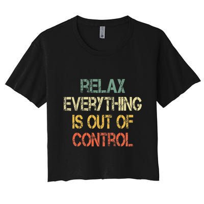 Funny Retro Relax Everything Is Out Of Control Sarcasm Crop Top