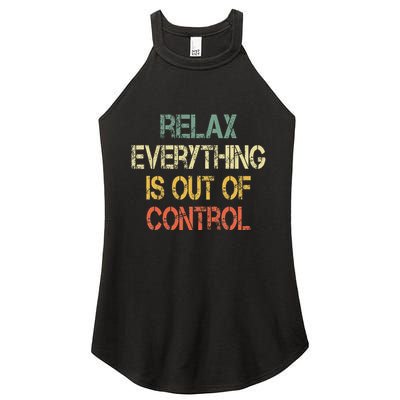 Funny Retro Relax Everything Is Out Of Control Sarcasm Women's Perfect Tri Rocker Tank