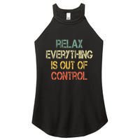 Funny Retro Relax Everything Is Out Of Control Sarcasm Women's Perfect Tri Rocker Tank