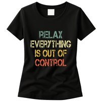 Funny Retro Relax Everything Is Out Of Control Sarcasm Womens T-Shirt