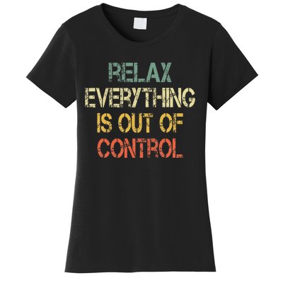 Funny Retro Relax Everything Is Out Of Control Sarcasm Women's T-Shirt