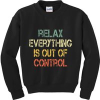 Funny Retro Relax Everything Is Out Of Control Sarcasm Kids Sweatshirt
