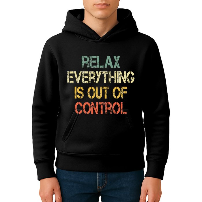 Funny Retro Relax Everything Is Out Of Control Sarcasm Kids Hoodie