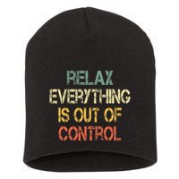 Funny Retro Relax Everything Is Out Of Control Sarcasm Short Acrylic Beanie