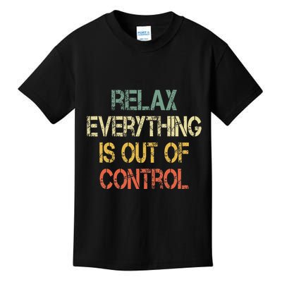 Funny Retro Relax Everything Is Out Of Control Sarcasm Kids T-Shirt