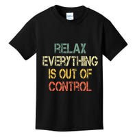 Funny Retro Relax Everything Is Out Of Control Sarcasm Kids T-Shirt